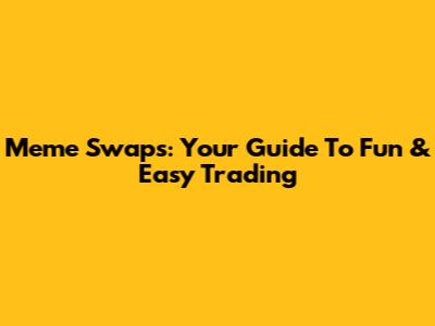 Meme Swaps: Your Guide To Fun & Easy Trading