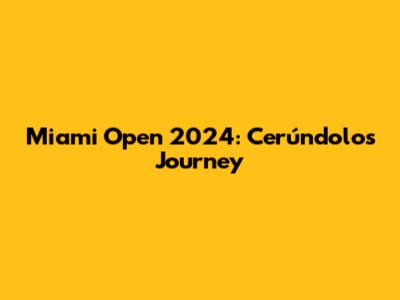 Miami Open 2024: Cerúndolo's Journey