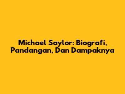 Michael Saylor: Biografi, Pandangan, Dan Dampaknya