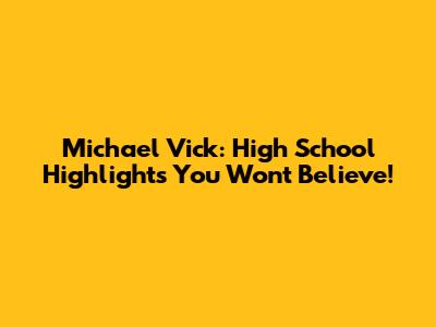 Michael Vick: High School Highlights You Won't Believe!