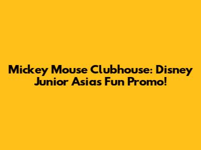 Mickey Mouse Clubhouse: Disney Junior Asia's Fun Promo!