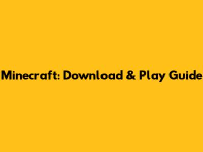 Minecraft: Download & Play Guide