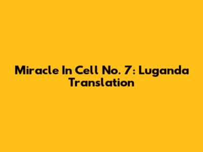 Miracle In Cell No. 7: Luganda Translation