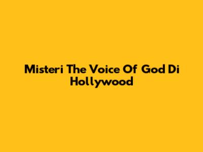 Misteri 'The Voice Of God' Di Hollywood