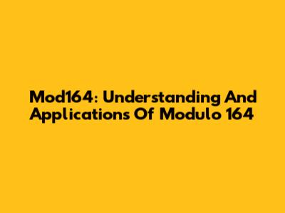 Mod164: Understanding And Applications Of Modulo 164