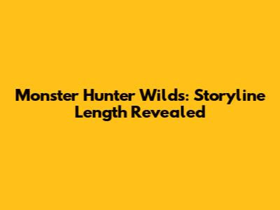 Monster Hunter Wilds: Storyline Length Revealed