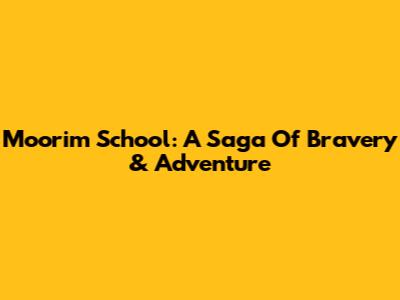 Moorim School: A Saga Of Bravery & Adventure