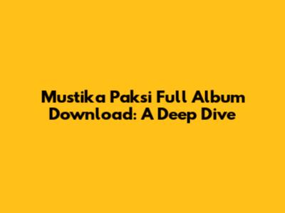Mustika Paksi Full Album Download: A Deep Dive