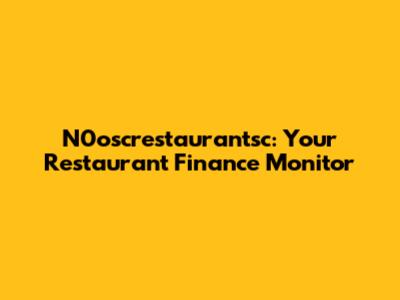N0oscrestaurantsc: Your Restaurant Finance Monitor