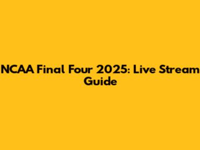 NCAA Final Four 2025: Live Stream Guide