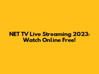 NET TV Live Streaming 2023: Watch Online Free!