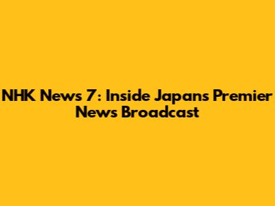 NHK News 7: Inside Japan's Premier News Broadcast