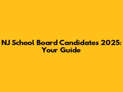NJ School Board Candidates 2025: Your Guide