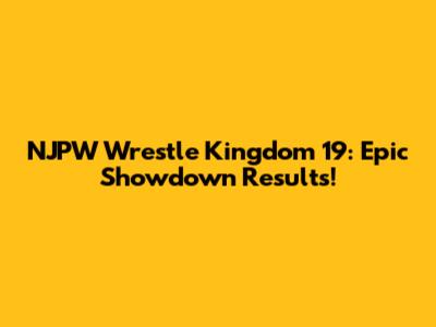 NJPW Wrestle Kingdom 19: Epic Showdown Results!