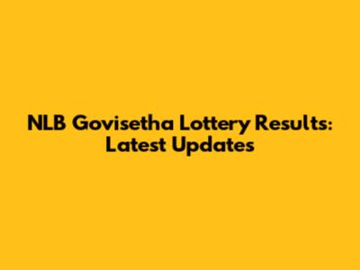 NLB Govisetha Lottery Results: Latest Updates