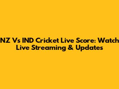 NZ Vs IND Cricket Live Score: Watch Live Streaming & Updates