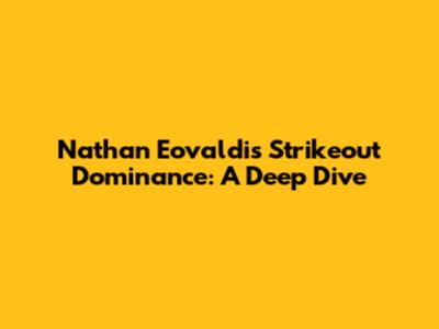 Nathan Eovaldi's Strikeout Dominance: A Deep Dive