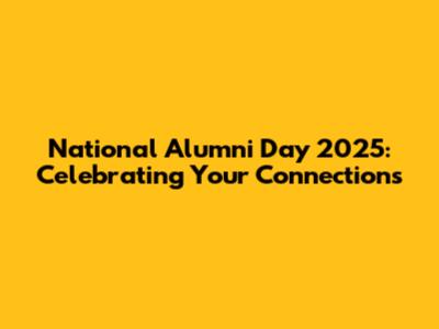 National Alumni Day 2025: Celebrating Your Connections