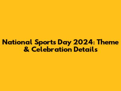 National Sports Day 2024: Theme & Celebration Details