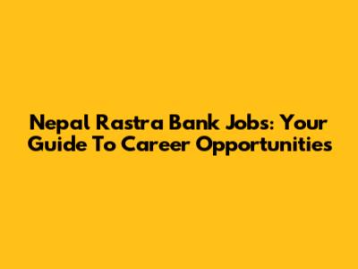 Nepal Rastra Bank Jobs: Your Guide To Career Opportunities