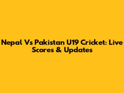 Nepal Vs Pakistan U19 Cricket: Live Scores & Updates