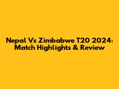 Nepal Vs Zimbabwe T20 2024: Match Highlights & Review