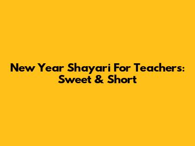 New Year Shayari For Teachers: Sweet & Short