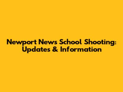 Newport News School Shooting: Updates & Information