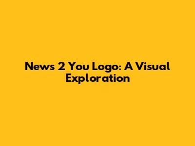News 2 You Logo: A Visual Exploration