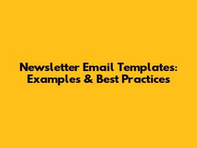 Newsletter Email Templates: Examples & Best Practices