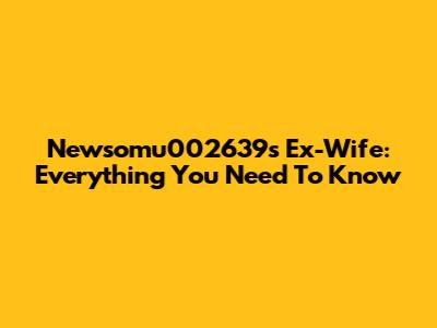 Newsomu002639s Ex-Wife: Everything You Need To Know