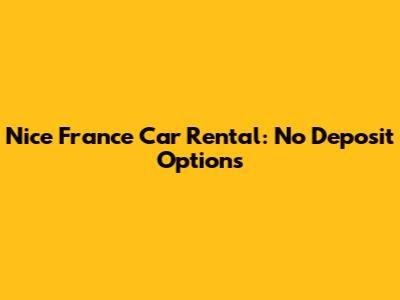 Nice France Car Rental: No Deposit Options