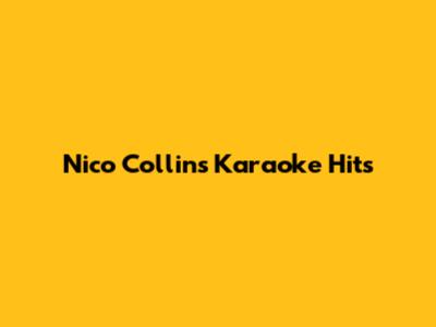 Nico Collins' Karaoke Hits
