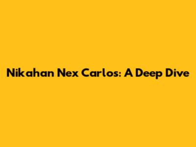Nikahan Nex Carlos: A Deep Dive