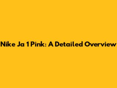 Nike Ja 1 Pink: A Detailed Overview
