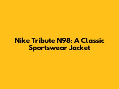Nike Tribute N98: A Classic Sportswear Jacket