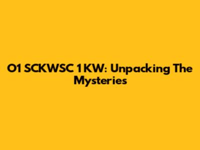 O1 SCKWSC 1 KW: Unpacking The Mysteries