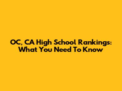 OC, CA High School Rankings: What You Need To Know
