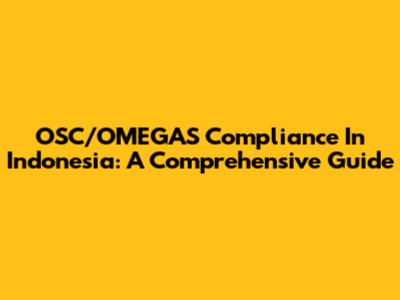 OSC/OMEGAS Compliance In Indonesia: A Comprehensive Guide