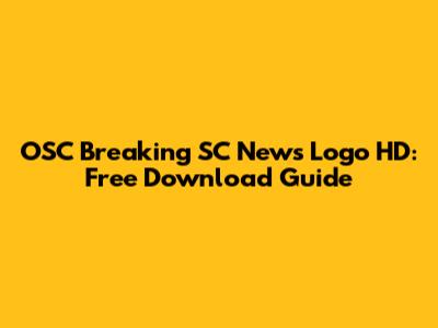 OSC Breaking SC News Logo HD: Free Download Guide