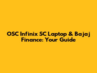 OSC Infinix SC Laptop & Bajaj Finance: Your Guide