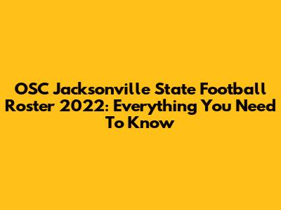 OSC Jacksonville State Football Roster 2022: Everything You Need To Know