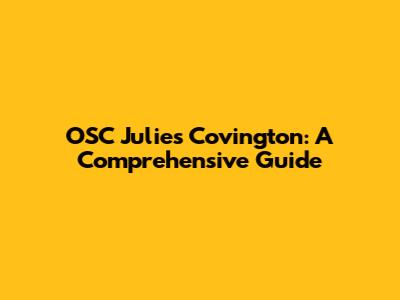 OSC Julie's Covington: A Comprehensive Guide
