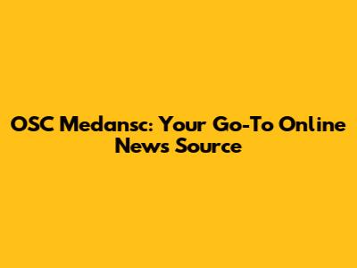 OSC Medansc: Your Go-To Online News Source