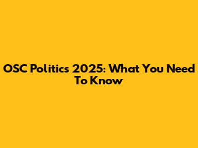 OSC Politics 2025: What You Need To Know