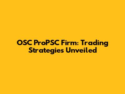 OSC ProPSC Firm: Trading Strategies Unveiled