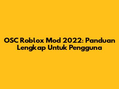 OSC Roblox Mod 2022: Panduan Lengkap Untuk Pengguna