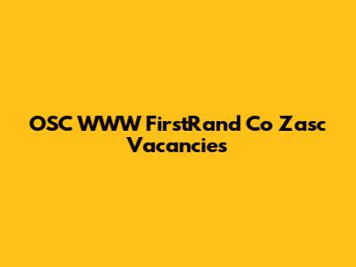 OSC WWW FirstRand Co Zasc Vacancies