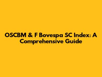 OSCBM & F Bovespa SC Index: A Comprehensive Guide