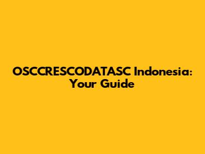 OSCCRESCODATASC Indonesia: Your Guide